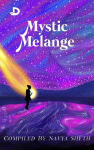 Title: Mystic Melange, Author: Navya Sheth