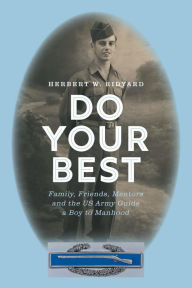 Title: Do Your Best: Family, Friends, Mentors and the US Army Guide a Boy to Manhood, Author: Herbert W. Ridyard