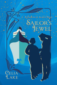Title: Sailor's Jewel: an Edwardian historical fantasy romance, Author: Celia Lake