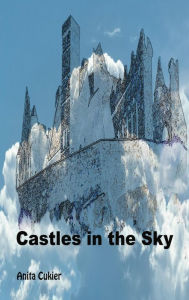 Title: Castles in the Sky, Author: Anita Cukier