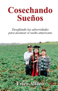 Title: Cosechando Suenos, Author: Erica Alfaro