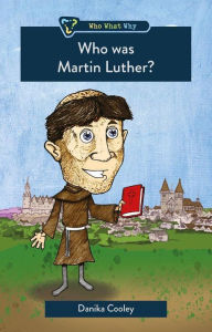 Title: Who was Martin Luther?, Author: Danika Cooley