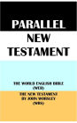 PARALLEL NEW TESTAMENT: THE WORLD ENGLISH BIBLE (WEB) & THE NEW TESTAMENT BY JOHN WORSLEY (WRS)