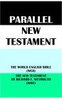 PARALLEL NEW TESTAMENT: THE WORLD ENGLISH BIBLE (WEB) & THE NEW TESTAMENT BY RICHARD F. WEYMOUTH (WMT)