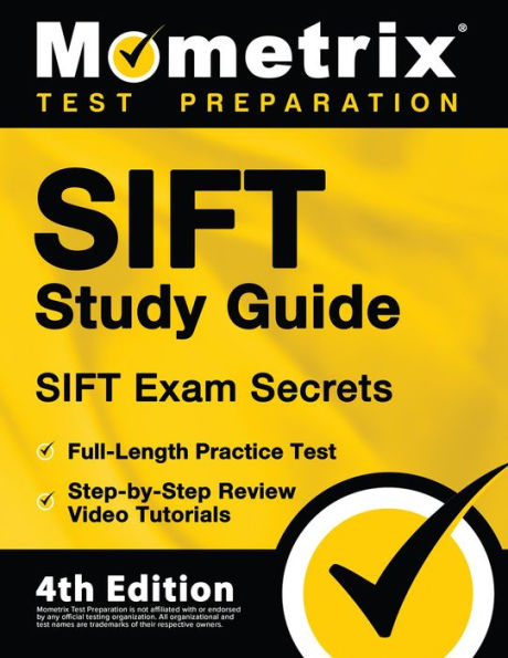 SIFT Study Guide - SIFT Exam Secrets, Full-Length Practice Test, Step-by Step Review Video Tutorials: [4th Edition]