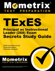 Title: TExES Principal as Instructional Leader (268) Secrets Study Guide: TExES Test Review for the Texas Examinations of Educator Standards, Author: Mometrix