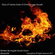 Title: Story of Canine Gods of China Cougar Asssualt, Author: Angela Alexandre