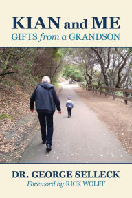 Title: Kian and Me: Gifts from a Grandson, Author: Dr. George Selleck