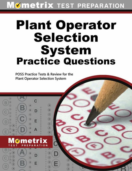 Plant Operator Selection System Practice Questions: POSS Practice Tests & Exam Review for the Plant Operator Selection System