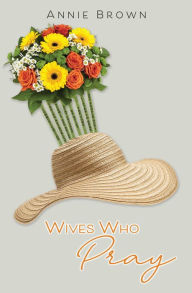 Title: Wives Who Pray, Author: Annie Brown