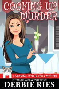 Title: Cooking up Murder, Author: Cheyenne McCray