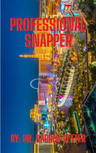 Title: Professional Snapper, Author: Dr. Darren Vetter