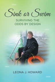 Title: Sink or Swim: Surviving the Odds by Design, Author: Leona J. Howard