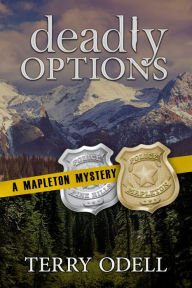 Title: Deadly Options: A Police Procedural Cozy Blend, Author: Terry Odell