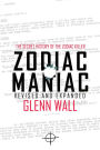 Zodiac Maniac: The Secret History of the Zodiac Killer