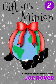 Title: Gift of the Minion, Author: Joe Rover