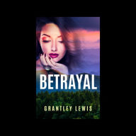 Title: Betrayal, Author: Gratley Lewis