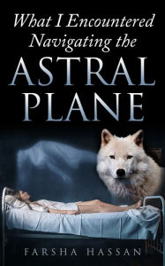 Title: What I Encountered Navigating the Astral Plane, Author: Vishnu Kabal