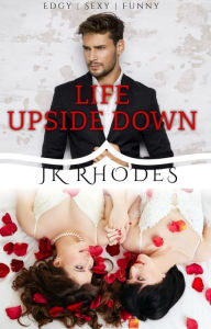 Title: Life Upside Down, Author: Jk Rhodes