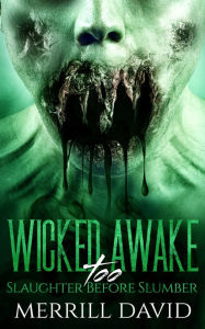 Title: Wicked Awake Too, Slaughter Before Slumber, Author: Merrill David