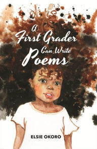 Title: A First Grader Can Write Poems, Author: Elsie Okoro