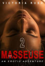 The Masseuse - Part 2: An Erotic Adventure