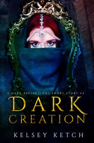 Title: Dark Creation, Author: Kelsey Ketch