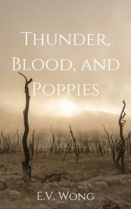 Title: Thunder, Blood, and Poppies, Author: E.V. Wong