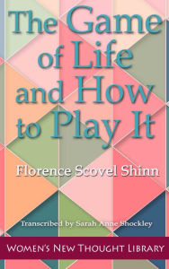 Title: The Game of Life and How to Play It, Author: Florence Scovel Shinn