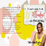 Title: A User's Guide to an Unorthodox Way of Co-Parenting, Author: Takisha Ricks