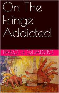 Title: On The Fringe Addicted, Author: Ed Fletcher
