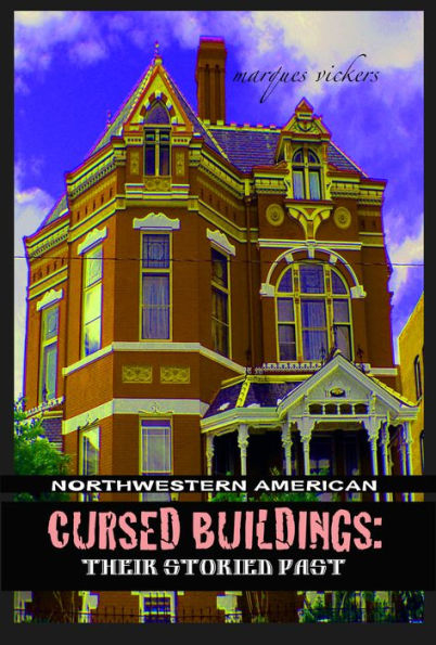 Northwestern American Cursed Buildings: Their Storied Past