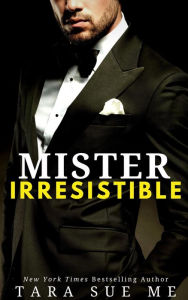 Title: Mister Irresistible, Author: Tara Sue Me