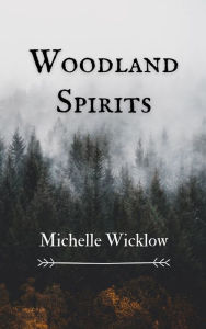 Title: Woodland Spirits, Author: Michelle Wicklow