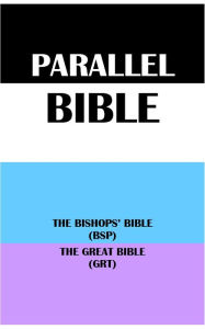 Title: PARALLEL BIBLE: THE BISHOPS BIBLE (BSP) & THE GREAT BIBLE (GRT), Author: Translation Committees