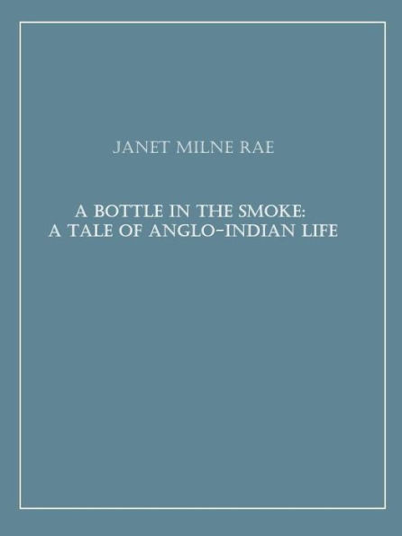 A Bottle in the Smoke: A Tale of Anglo-Indian Life