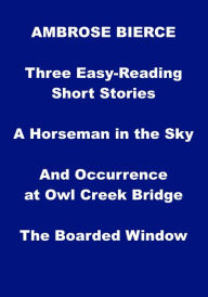 Title: Ambrose Bierce - Three Easy Reading Stories, Author: Ambrose Bierce
