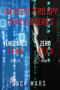 Title: Agent Zero Spy Thriller Bundle: Vengeance Zero (#10) and Zero Zero (#11), Author: Jack Mars