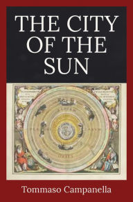 Title: The City of the Sun, Author: Tommaso Campanella