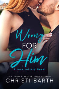 Title: Wrong for Him, Author: Christi Barth