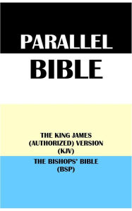 Title: PARALLEL BIBLE: THE KING JAMES (AUTHORIZED) VERSION (KJV) & THE BISHOPS BIBLE (BSP), Author: Translation Committees