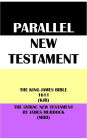 PARALLEL NEW TESTAMENT: THE KING JAMES BIBLE 1611 (KJB) & THE SYRIAC NEW TESTAMENT BY JAMES MURDOCK (MRD)