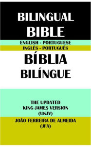 Title: ENGLISH-PORTUGUESE BILINGUAL BIBLE: THE UPDATED KING JAMES VERSION (UKJV) & JOAO FERREIRA DE ALMEIDA (JFA), Author: Joao Ferreira De Almeida