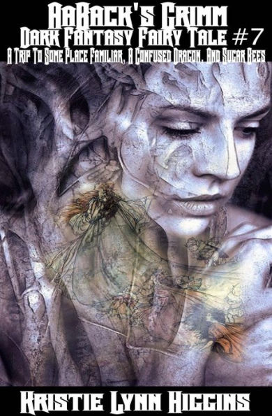 AaBacks Grimm: Dark Fantasy Fairy Tale #7 A Trip To Some Place Familiar, A Confused Dragon, And Sugar Bees