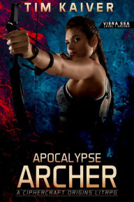 Title: Apocalypse Archer, Author: Tim Kaiver