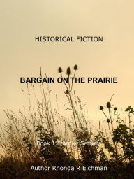 Title: BARGAIN ON THE PRAIRIE, Author: Rhonda Eichman