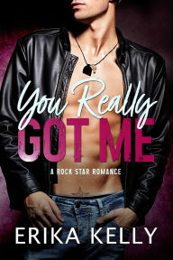 Title: You Really Got Me, Author: Erika Kelly