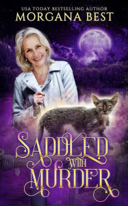 Title: Saddled with Murder: Paranormal Cozy Mystery Series, Author: Morgana Best