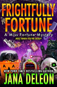 Title: Frightfully Fortune, Author: Jana DeLeon