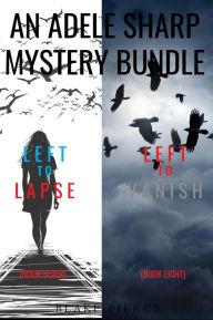 An Adele Sharp Mystery Bundle: Left to Lapse (#7) and Left to Vanish (#8)